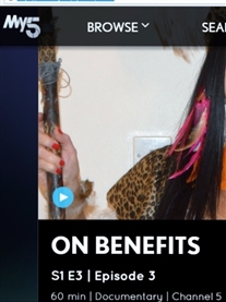 Channel 5 Documentary On Benefits Got Talent https://www.my5.tv/episode/90854